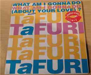 Tafuri - What Am I Gonna Do (About Your Love)?