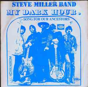 The Steve Miller Band - My Dark Hour / Song For Our Ancestors