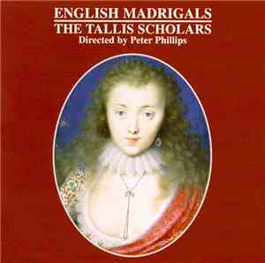 The Tallis Scholars Directed By Peter Phillips  - English Madrigals