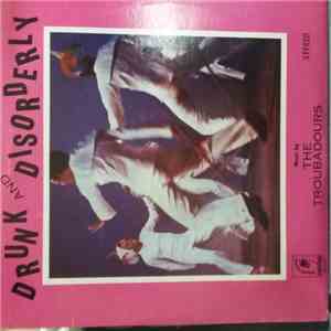 The Troubadors - Drunk and Disorderly