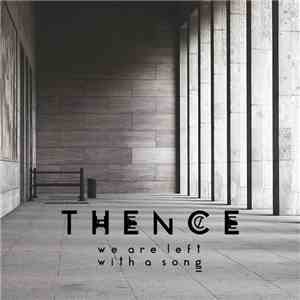Thence - We Are Left With A Song