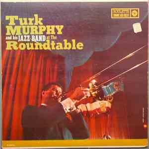 Turk Murphy And His Jazz Band - At The Roundtable