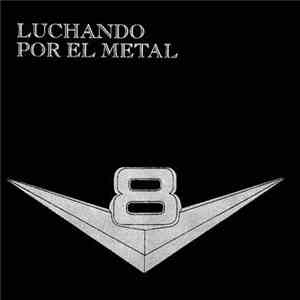 V8  - Luchando Por El Metal