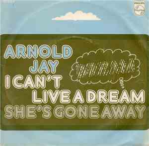 Arnold Jay - I Can't Live A Dream