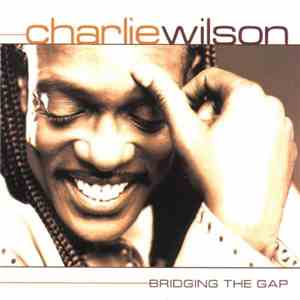 Charlie Wilson - Bridging The Gap