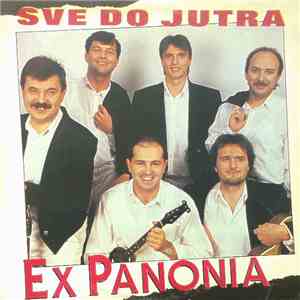 Ex Panonia - Sve Do Jutra