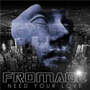 Fromage - Need Your Love