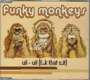 Funky Monkeys - Uii - Uii (F..k That S.it)