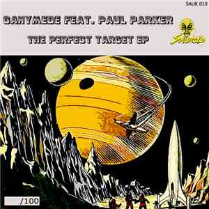Ganymede Feat. Paul Parker - The Perfect Target EP