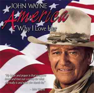 John Wayne - America, Why I Love Her