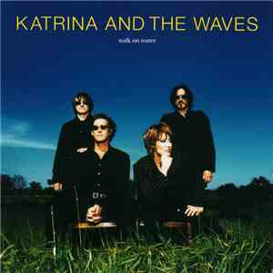 Katrina And The Waves - Walk On Water