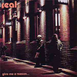 Real  - Give Me A Reason...
