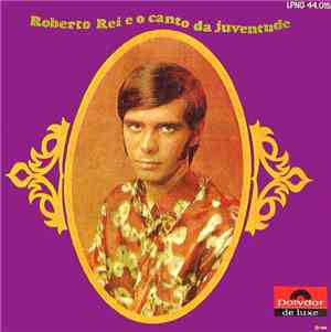 Roberto Rei - Roberto Rei e o canto da juventude