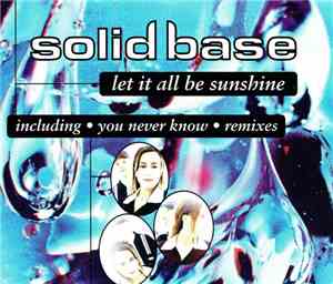 Solid Base - Let It All Be Sunshine + You Never Know Remixes