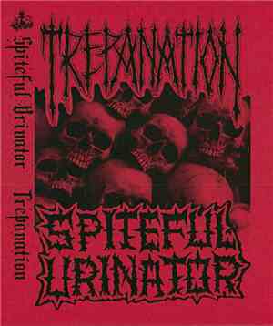 Spiteful Urinator / Trepanation  - Spiteful Urinator / Trepanation