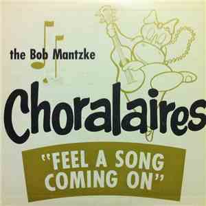 The Bob Mantzke Choralaires - Feel A Song Coming On