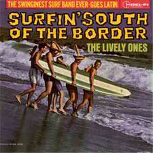 The Lively Ones - Surfin' South Of The Border