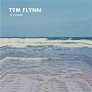 Tom Flynn  - Be Yourself
