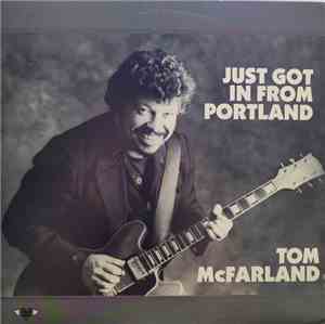 Tom McFarland - Just Got In From Portland