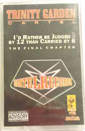Trinity Garden Cartel - I'd Rather Be Judged By 12 Than Carried By 6