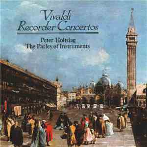 Vivaldi, Peter Holtslag, The Parley Of Instruments - Recorder Concertos