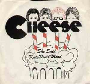 Cheese  - She Said / Kids Don't Mind