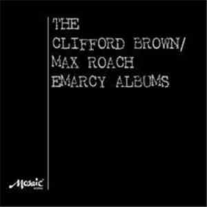 Clifford Brown/Max Roach - The Clifford Brown/Max Roach Emarcy Albums