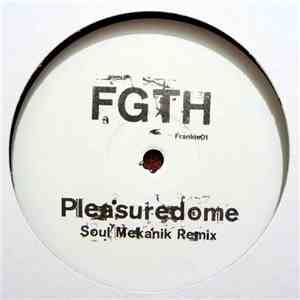 FGTH - Pleasuredome (Soul Mekanik Remix)