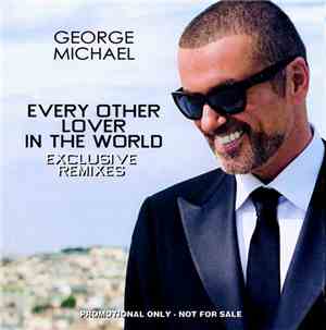 George Michael - Every Other Lover In The World  Exclusive Remixes