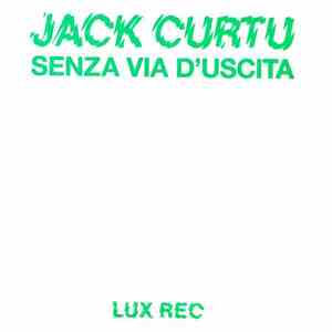Jack Curtu - Senza Via D'Uscita