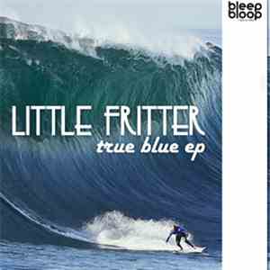 Little Fritter - True Blue EP