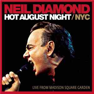 Neil Diamond - Hot August Night / NYC (Live From Madison Square Garden)