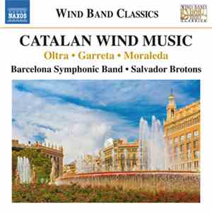 Oltra • Garreta • Moraleda • Barcelona Symphonic Band • Salvador Brotons -  ...