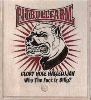 Pitbullfarm - Glory Hole Hallelujah / Who The Fuck Is Billy?