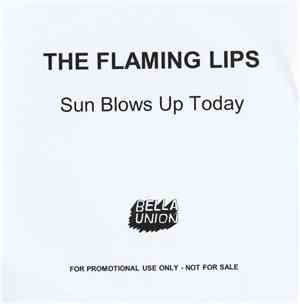 The Flaming Lips - Sun Blows Up Today