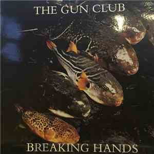 The Gun Club - Breaking Hands