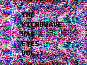 Various - The Microwave Has Eyes vol. 1