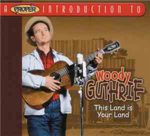 Woody Guthrie - A Proper Introduction To Woody Guthrie