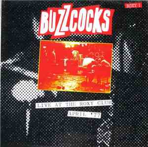 Buzzcocks - Live At The Roxy Club - April '77