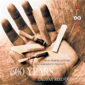 Calefax Reed Quintet - 600 Years