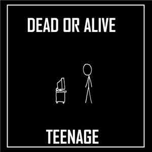 Dead Or Alive  - Teenage