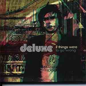 Deluxe  - If Things Were To Go Wrong