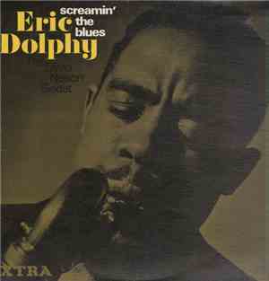 Eric Dolphy with The Oliver Nelson Sextet - Screamin' The Blues