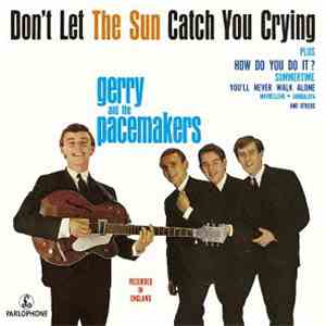 Gerry & The Pacemakers - Don't Let The Sun Catch You Crying