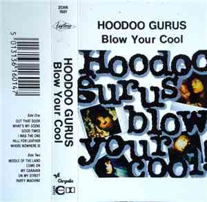 Hoodoo Gurus - Blow Your Cool!