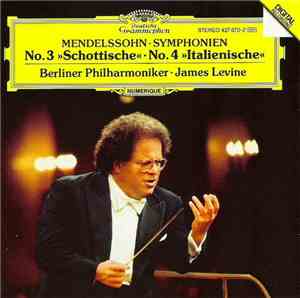 Mendelssohn, Berliner Philharmoniker, James Levine  - Symphonien No. 3 