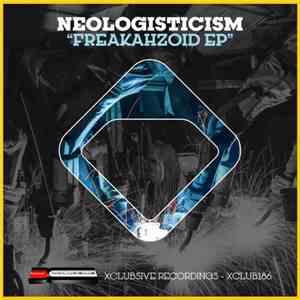 Neologisticism - Freakahzoid EP