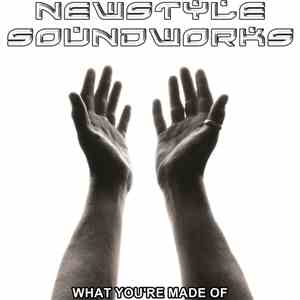 Newstyle Soundworks - What You're Made Of