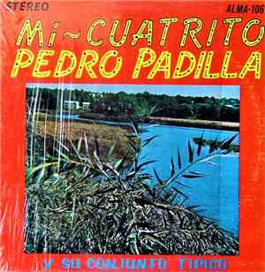 Pedro Padilla Y Su Conjunto Tipico - Mi Cuatrito