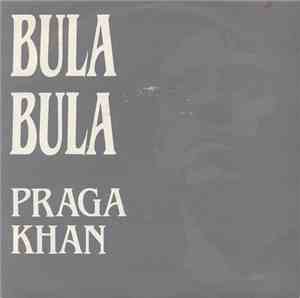 Praga Khan - Bula Bula